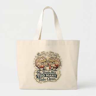 Grand Tote Bag Funny My Brain a trop d'onglets ouverts T-Shirt