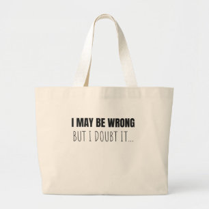 Grand Tote Bag J'Ai Peut-Être Tort, Mais Je Doute Qu'Il Soit Drôl