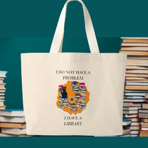 Grand Tote Bag Je N'Ai Pas de Problème, J'Ai une Bibliothèque
