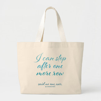 Grand Tote Bag "Je peux m'arrêter après une plus de rangée"