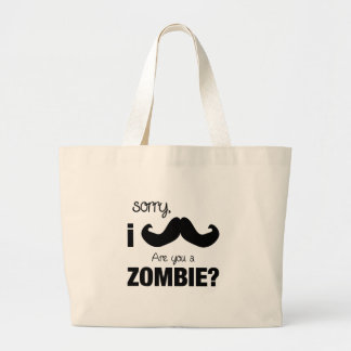 Grand Tote Bag Moustache désolée d'I….êtes-vous un zombi ?