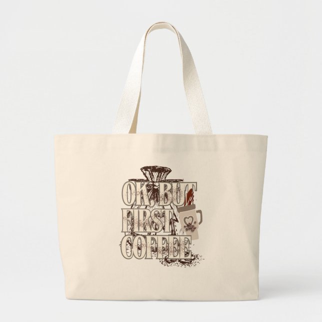 Grand Tote Bag OK But First Coffee  (Devant)