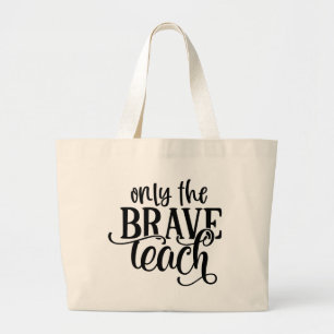 Grand Tote Bag Only the Brave Teach word art Teachers