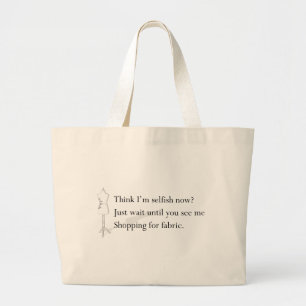 Grand Tote Bag "Pensez que je suis égoïste maintenant ?"