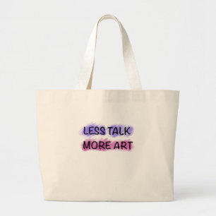 Grand Tote Bag T-Shirt Typographie Moins de Paroles Plus d'Art