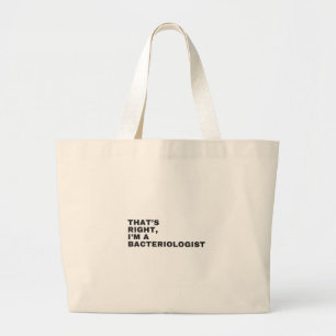 GRAND TOTE BAG THAT'S RIGHT, I AM A BACTERIOLOGIST