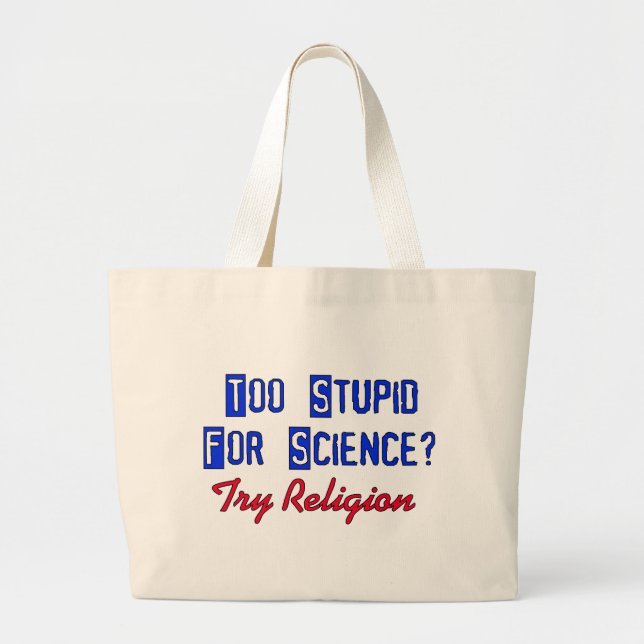Grand Tote Bag Trop stupide pour la Science (Devant)