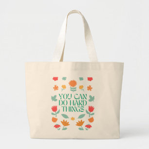 Grand Tote Bag Vous Pouvez Faire Des Choses Dures Fleurs Colorées