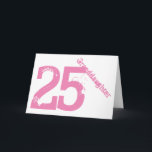 Granddaughter, 25th birthday, white and pink. karte<br><div class="desc">Bei White Background Featuring Pink Text ist es 25th birthday greeting for any cool granddaughter. My Funny Mind Greetings.</div>
