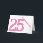 Granddaughter, 25th birthday, white and pink. karte<br><div class="desc">Bei White Background Featuring Pink Text ist es 25th birthday greeting for any cool granddaughter. My Funny Mind Greetings.</div>