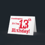 Granddaughter's 13th birthday in red and white karte<br><div class="desc">A white background featuring red text,  on this fun,  birthday greeting for a granddaughter. My Funny Mind Greetings.</div>