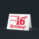 Granddaughter's 16th birthday in red and white. karte<br><div class="desc">A white background featuring red text,  on this fun,  birthday greeting for a granddaughter. My Funny Mind Greetings.</div>