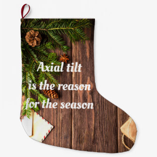 Grande Chaussette De Noël Athéiste "l'inclinaison de l'axe est la raison de