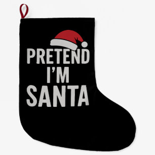 Grande Chaussette De Noël Faisons comme si j'étais le Père Noël - Humour de 