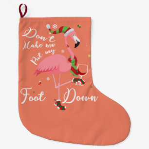 Grande Chaussette De Noël Ne me fais pas mettre le pied vers le bas Flamant 