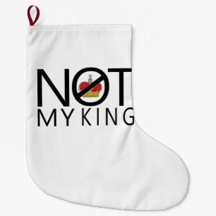 Grande Chaussette De Noël Pas mon roi