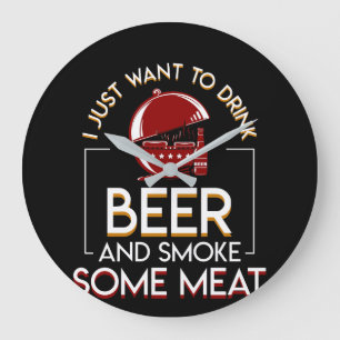 Grande Horloge Ronde BBQ Grilling Beer Want Smoke Some Meat