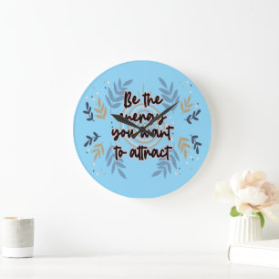 Grande Horloge Ronde Be The Energy You Want To Attract