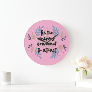 Grande Horloge Ronde Be The Energy You Want To Attract