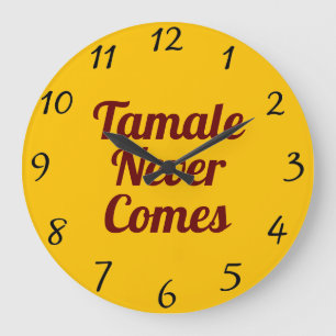 Grande Horloge Ronde Clock Tamale Never Comes