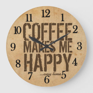 Grande Horloge Ronde Coffee makes me Happy any time