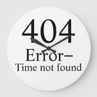 Grande Horloge Ronde Erreur 404 - Heure geek introuvable
