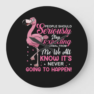 Grande Horloge Ronde Flamingos   People Should Stop Expecting Normal