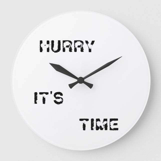 GRANDE HORLOGE RONDE HURRY C'EST LE TEMPS D'ARRONDIR (Recto)