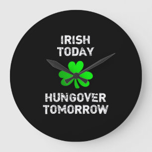 Grande Horloge Ronde Irish Today Hungover Tomorrow Funny Patrick's Day