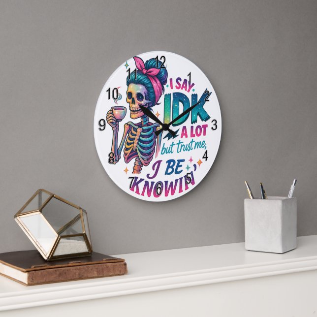 Grande Horloge Ronde Je Dis À IDK Beaucoup... (Bureau)