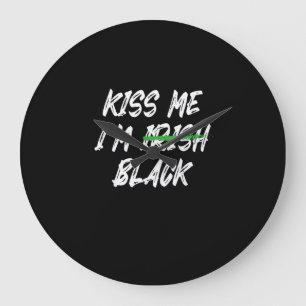 Grande Horloge Ronde Kiss Me Je suis Irlandais Noir, Drôle Jour de la S