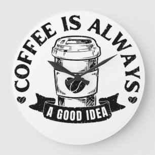 Grande Horloge Ronde Le café est toujours une bonne idée