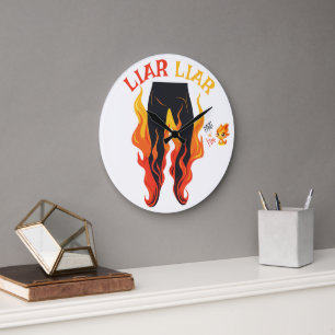 Grande Horloge Ronde Menteur, menteur, Pant est en feu