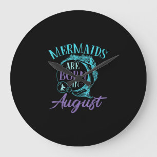 Grande Horloge Ronde Mermaids Are Born en août Birthday