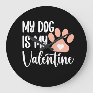 Grande Horloge Ronde Mon chien est ma Saint Valentin