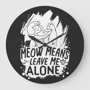 Grande Horloge Ronde Moyens Meow Me Laisse Seul Chat Drôle - Blanc