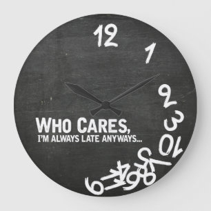 Grande Horloge Ronde Qui s'en soucie, je suis toujours en retard de tou