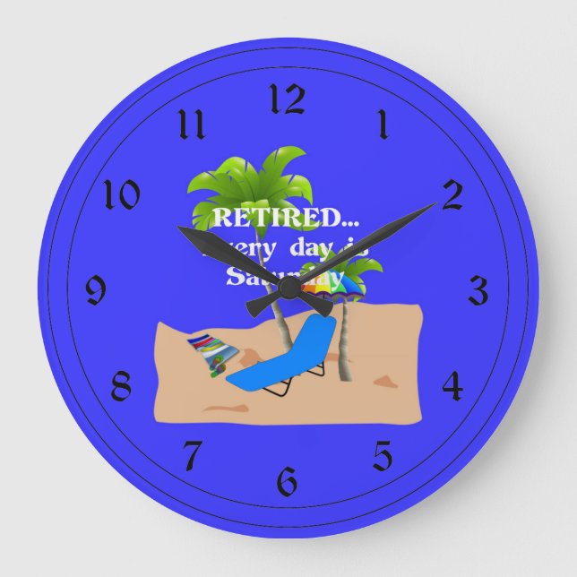 Grande Horloge Ronde Retired... Every Day est Saturday (Recto)