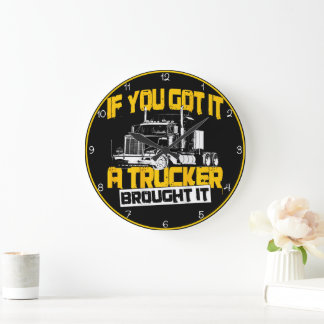Grande Horloge Ronde Si Vous L'Avez, Trucker L'A Apporté