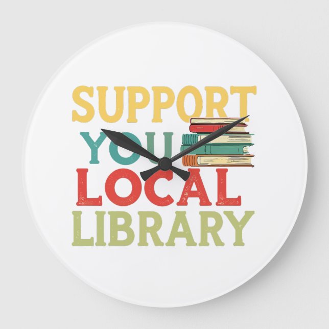 Grande Horloge Ronde Support Your Local Library Book Readers Lovers (Recto)