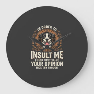 Grande Horloge Ronde T-Shirt Chien Opinion Drôle Insulte