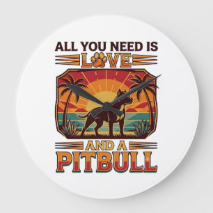 Grande Horloge Ronde Tout ce dont vous avez besoin est l'amour Pitbull