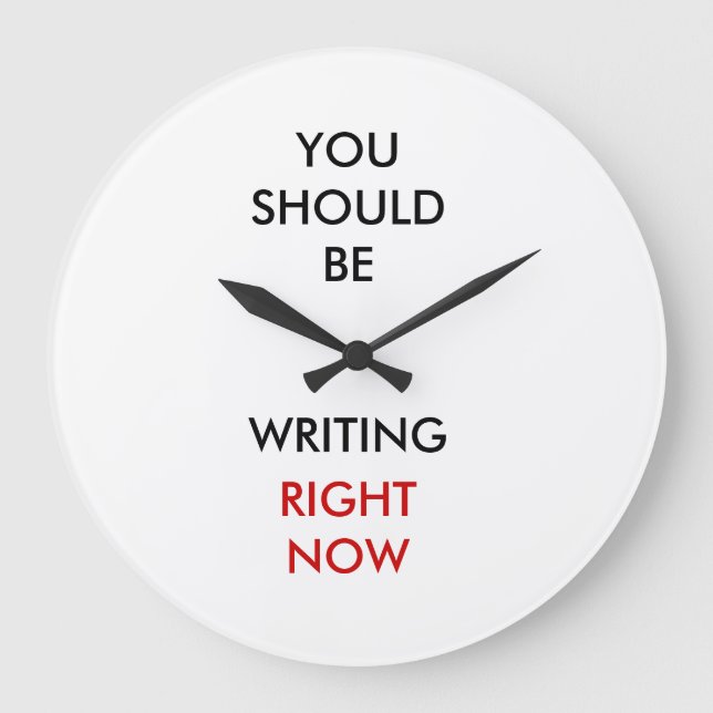 Grande Horloge Ronde You should be writing right now. (Recto)