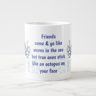 Grande Tasse Amis Octopus sur votre visage Citation amusante