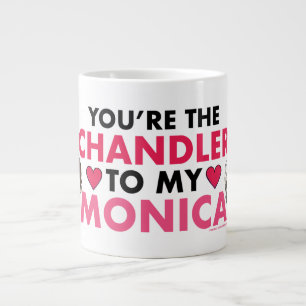 Grande Tasse AMIS™   Vous êtes le Chandler de ma Monica