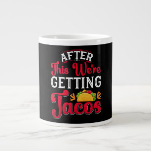 Grande Tasse Après cela, nous allons manger des tacos