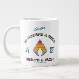 Grande Tasse Aquaman   S'il y a une volonté Il y a une vague