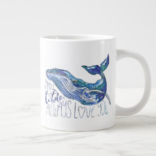 Grande Tasse Aquarelle Baleine - I Whale Toujours Vous Aimez