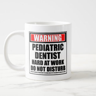 Grande Tasse Avertissement Dentiste pédiatrique Dur au travail