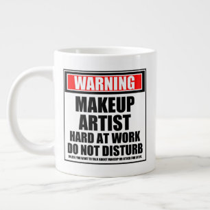 Grande Tasse Avertissement Maquillage Artiste Dur Au Travail Ne